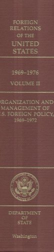 Book Foreign Relations Of The United States, 1969-1976, Volume Ii, Organization And Management Of U.s. Foreign Policy, 1969–1972 free