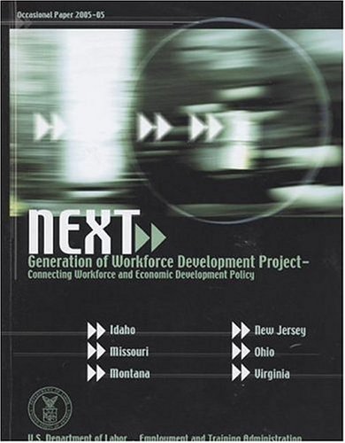 Book Next generation of workforce decelopment [sic] project: connecting workforce and economic development policy free