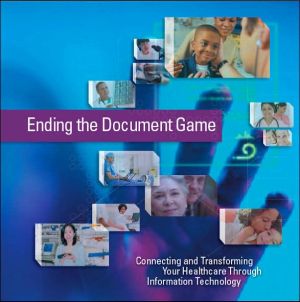 Book Ending The Document Game: Connecting And Transforming Your Healthcare Through Information Technology free