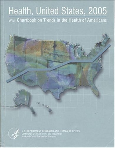 Book Health, United States, 2005 With Chartbook on Trends in the Health of Americans (Health United States: With Chartbook on Trends in the Health of Americans) free