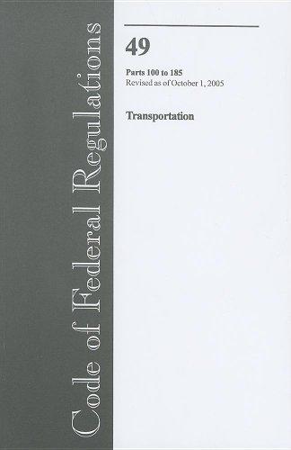 Book Code Of Federal Regulations, Title 49, Transportation, Pt. 100-185, Revised As Of October 1, 2005 (code Of Federal Regulations) free