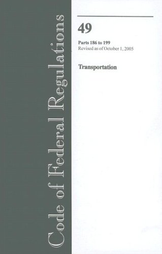 Book Code Of Federal Regulations, Title 49, Transportation, Pt. 186-199, Revised As Of October 1, 2005 free