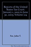 Book Reports Of The United States Tax Court, Volume 124: January 1, 2005 To June 30, 2005 free