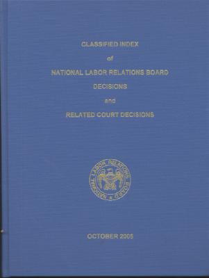 Book Classified Index of National Labor Relations Board Decisions and Related Court Decisions, V. 340 Through 344, October 2003 Through July 2005 free