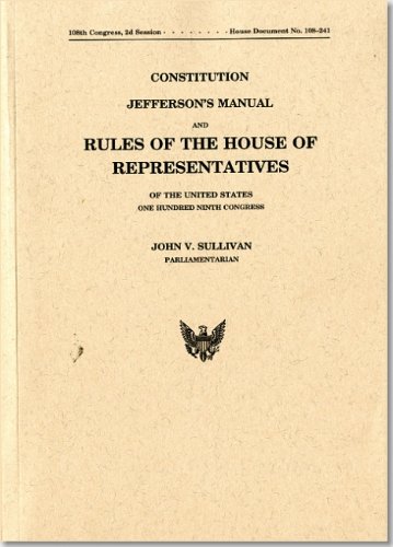Book Constitution, Jefferson's Manual, Rules and Practices - House of Representatives of the United States, One Hundred Ninth (109th) Congress (Committee on House of Representative Administration) free