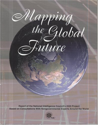 Book Mapping the Global Future: Report of the National Intelligence Council's 2020 Project free
