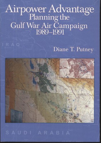 Book Airpower Advantage: Planning the Gulf War Air Campaign, 1989-1991 (The USAF in the Persian Gulf War) free