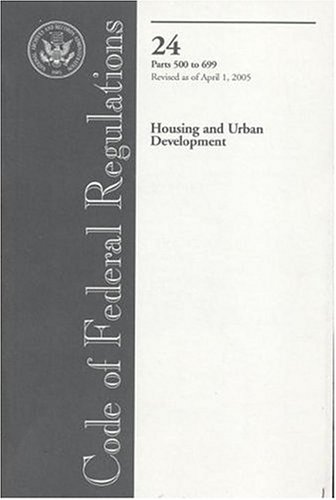 Book Code Of Federal Regulations, Title 24, Housing And Urban Development, Pt. 500-699, Revised As Of April 1, 2005 free