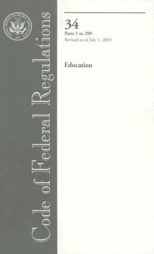 Book Code Of Federal Regulations, Title 34, Education, Pt. 1-299, Revised As Of July 1, 2005 free