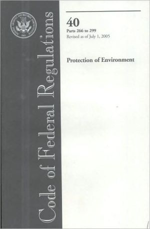 Book Code of Federal Regulations, Title 40, Pt. 266-299, Revised as of July 1, 2005 free