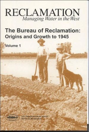 Book the Bureau of Reclamation: Origins and Growth to 1945, Volume 1 free