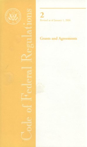 Book Code Of Federal Regulations, Title 2, Grants And Agreements, Revised As Of January 1, 2006 free