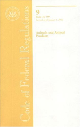 Book Code Of Federal Regulations, Title 9, Animals And Animal Products, Pt. 1-199, Revised As Of January 1, 2006 free