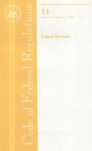 Book Code Of Federal Regulations, Title 11, Federal Elections, Revised As Of January 1, 2006 free