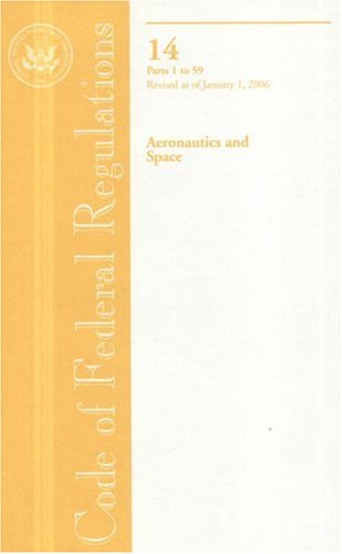 Book Code Of Federal Regulations, Title 14, Aeronautics And Space, Pt. 1-59, Revised As Of January 1, 2006 free