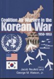 Book Coalition Air Warfare In The Korean War, 1950-1953: Proceedings, Air Force Historical Foundation Symposium, Andrews Afb, Maryland, May 7-8, 2002 free