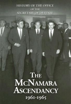 Book History of the Office of the Secretary of Defense, Vol. 5: The McNamara Ascendancy, 1961-1965 free