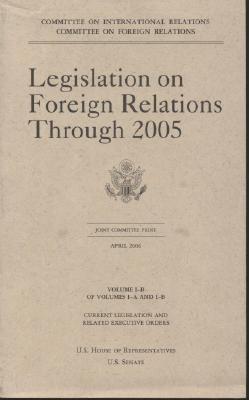 Book Legislation On Foreign Relations Through 2005, V. 1-b: Current Legislation And Related Executive Orders free