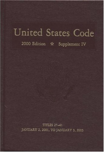 Book United States Code, 2000, Supplement 4, V. 4: Title 27, Intoxicating Liquors to Title 41, Public Contracts, January 2, 2001 to Janaury 3 2005 free