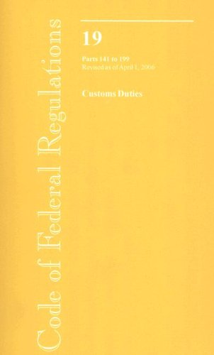 Book Code Of Federal Regulations, Title 19, Customs Duties, Pt. 141-199, Revised As Of April 1, 2006 free