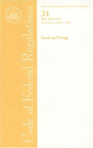 Book Code Of Federal Regulations, Title 21, Food And Drugs, Pt. 170-199, Revised As Of April 1, 2006 free