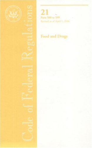 Book Code of Federal Regulations, Title 21, Food and Drugs, PT. 500-599, Revised as of April 1, 2006 free