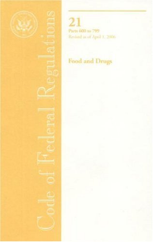 Book Code Of Federal Regulations, Title 21, Food And Drugs, Pt. 600-799, Revised As Of April 1, 2006 free