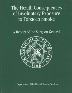 Book The Health Consequences of Involuntary Exposure to Tobacco Smoke: A Report of the Surgeon General 2006 free