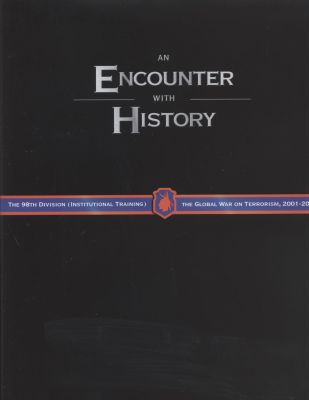 Book An Encounter With History: The 98th Division (Institutional Training) And The Global War On Terrorism 2001-2005 free