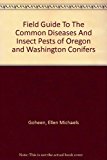 Book Field Guide To The Common Diseases And Insect Pests of Oregon and Washington Conifers (R6-NR-Fid-PR) free