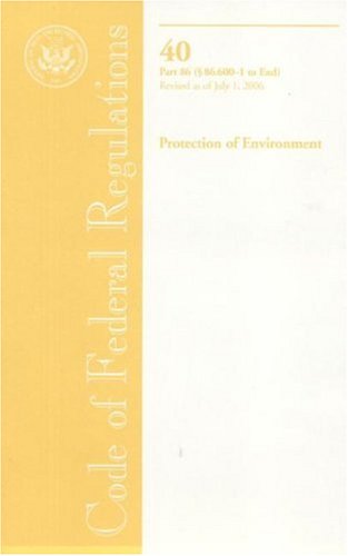 Book Code Of Federal Regulations, Title 40, Protection Of Environment, Pt. 86 (sec. 86.600-1-end), Revised As Of July 1,  2006 free