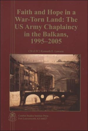 Book Faith and Hope in a War-Torn Land: The US Army Chaplaincy in the Balkans, 1995–2005 free