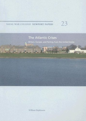 Book The Atlantic Crises: Britain, Europe, And Parting From The United States (newport Paper) free