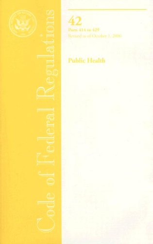 Book Code Of Federal Regulations, Title 42, Public Health, Pt. 414-429, Revised As Of October 1, 2006 free