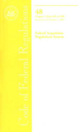 Book Code Of Federal Regulations, Title 48, Federal Acquisition Regulations System, Chap. 2 (pt. 201-299), Revised As Of October 1, 2006 free