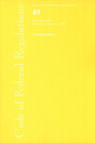 Book Code Of Federal Regulations, Title 49, Transportation, Pt. 186-199, Revised As Of October 1, 2006 free