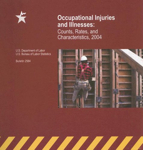 Book Occupational Injuries And Illnesses: Counts, Rates,  And Characteristics, 2004 (labor Statistics Bureau Bulletin) free