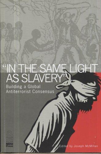 Book In the Same Light as Slavery: Building a Global Antiterrorist Consensus free
