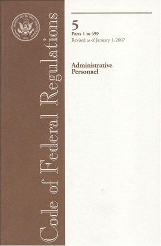 Book Code Of Federal Regulations, Title 5, Administrative Personnel, Pt. 1-699, Revised As Of January 1, 2007 free