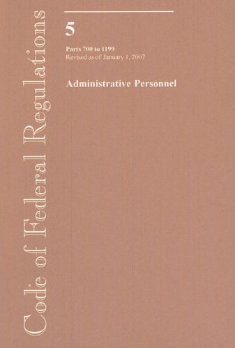 Book Code Of Federal Regulations, Title 5, Administrative Personnel, Pt. 700-1199, Revised As Of January 1, 2007 free