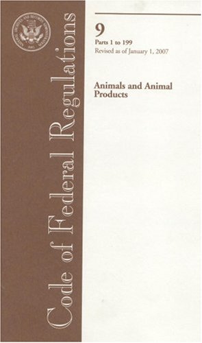 Book Code Of Federal Regulations, Title 9, Animals And Animal Products, Pt. 1-199, Revised As Of January 1, 2007 free