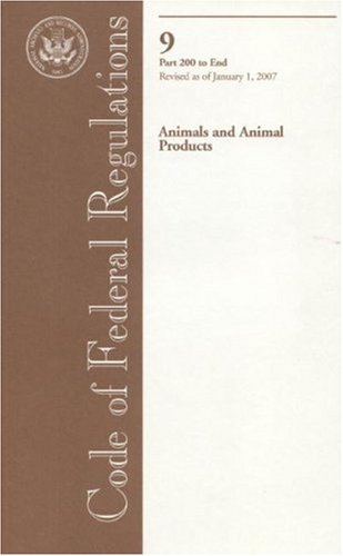 Book Code Of Federal Regulations, Title 9, Animals And Animal Products, Pt. 200-end, Revised As Of January 1, 2007 free