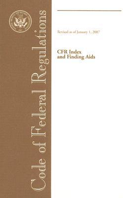 Book Code Of Federal Regulations, Cfr Index And Finding Aids, Revised As Of January 1 2007 free