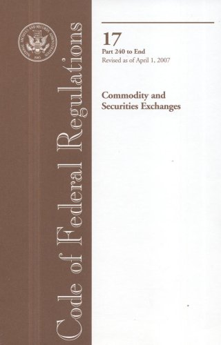 Book Code Of Federal Regulations, Title 17, Commodity And Securities Exchanges, Pt. 240-end, Revised As Of April 1, 2007 free