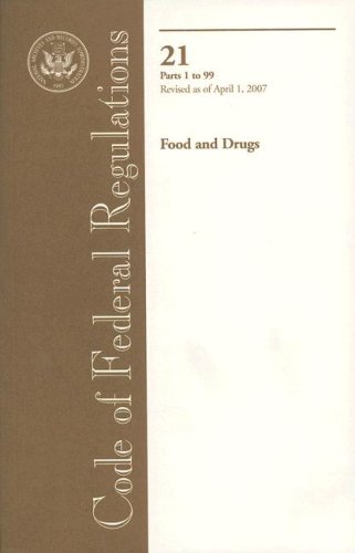 Book Code Of Federal Regulations, Title 21, Food And Drugs, Pt. 1-99, Revised As Of April 1, 2007 free