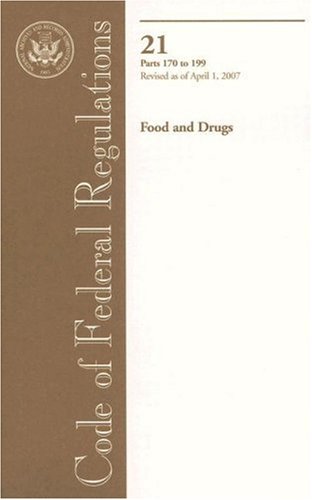 Book Code Of Federal Regulations, Title 21, Food And Drugs, Pt. 170-199, Revised As Of April 1, 2007 free