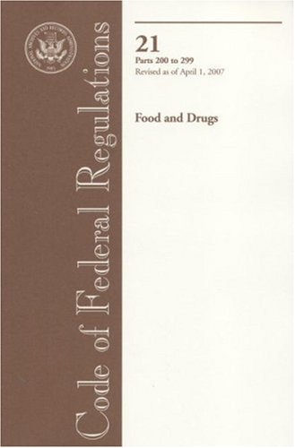 Book Code Of Federal Regulations, Title 21, Food And Drugs, Pt. 200-299, Revised As Of April 1, 2007 free