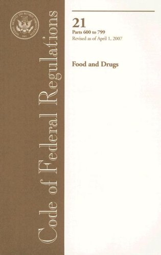 Book Code Of Federal Regulations, Title 21, Food And Drugs, Pt. 600-799, Revised As Of April 1, 2007 free