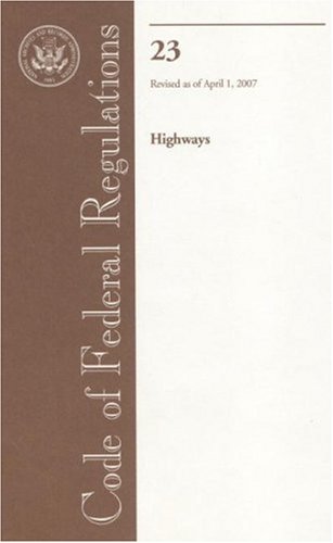 Book Code Of Federal Regulations, Title 23, Highways, Revised As Of April 1, 2007 free