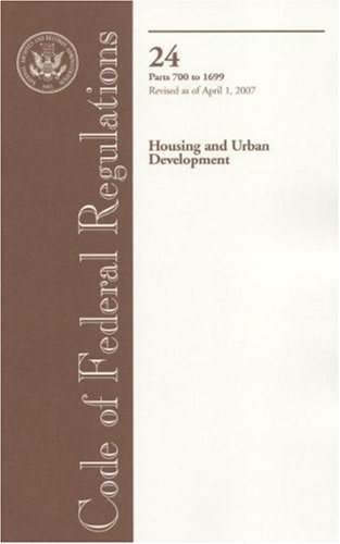 Book Code Of Federal Regulations, Title 24, Housing And Urban Development, Pt. 700-1699, Revised As Of April 1, 2007 free